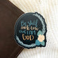 Vinyl Sticker | Be still and know that I am God Psalm 46 | christian sticker | laptop sticker