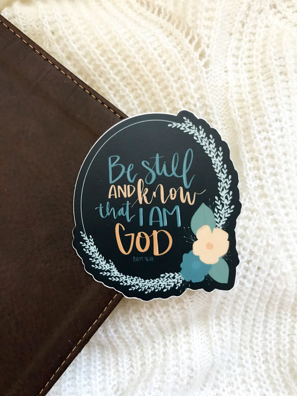 Vinyl Sticker | Be still and know that I am God Psalm 46 | christian sticker | laptop sticker