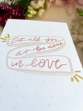 4x6 & 5x7 Print | Let all you do be done in love | Postcard | encouragement | bible verse | Mother’s Day gift | christian art