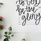 5x7, 8x10, 11x14 | Physical Print | to God be the glory